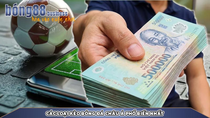 Các loại kèo bóng đá châu á phổ biến nhất