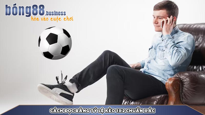 Cách đọc bảng tỷ lệ kèo 1x2 chuẩn xác