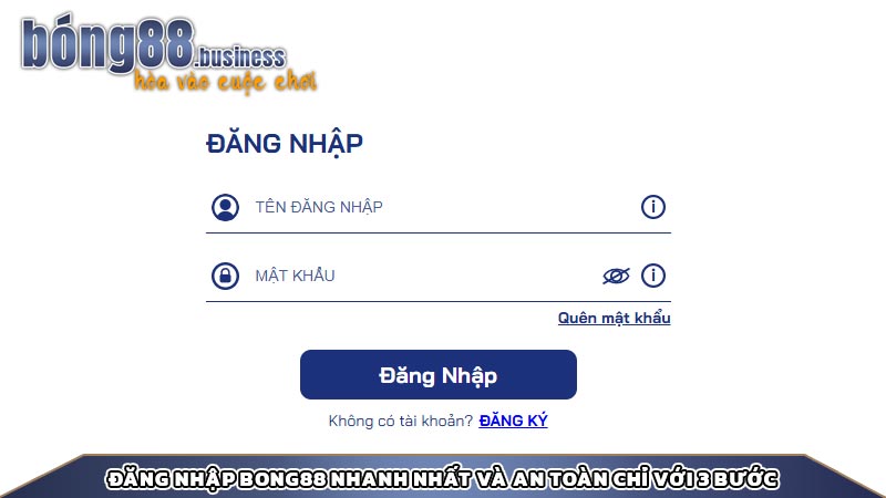 Đăng nhập Bong88 nhanh nhất và an toàn chỉ với 3 bước