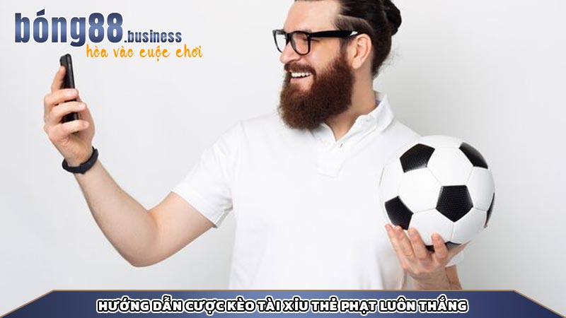 Hướng dẫn cược kèo tài xỉu thẻ phạt luôn thắng