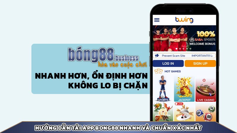 Hướng dẫn tải app Bong88 nhanh và chuẩn xác nhất