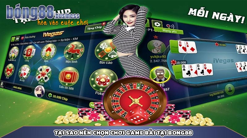 Tại sao nên chọn chơi game bài tại bong88