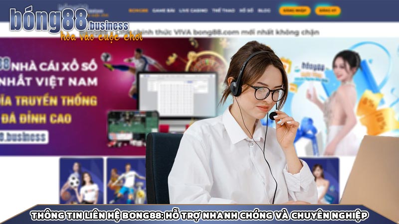 Thông tin liên hệ Bong88: Hỗ trợ nhanh chóng và chuyên nghiệp